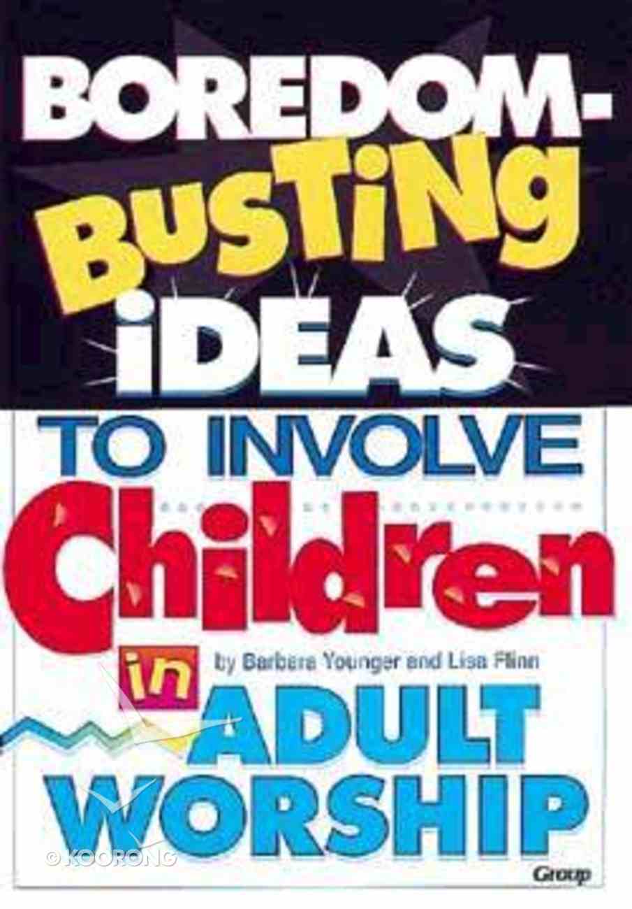 Cover of Boredom Busting Ideas To Involve Children In Adult Worship
